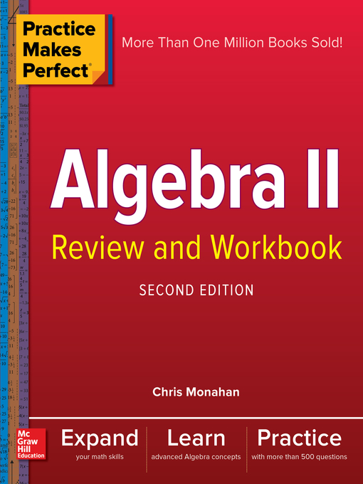 Title details for Practice Makes Perfect Algebra II Review and Workbook by Christopher Monahan - Available